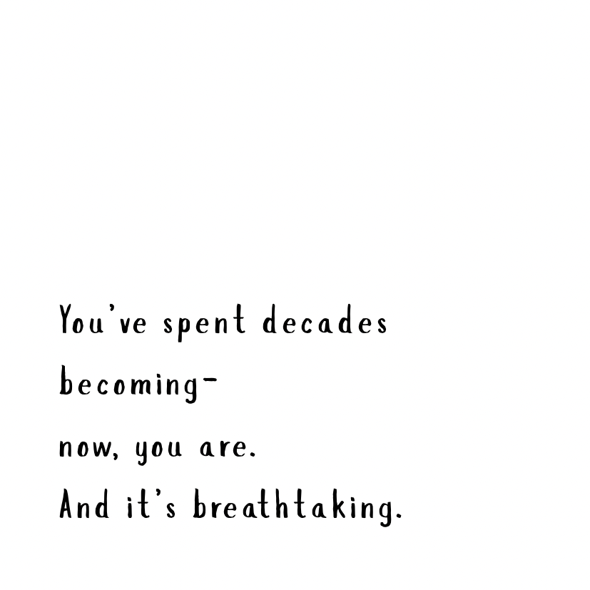You’ve spent decades becoming