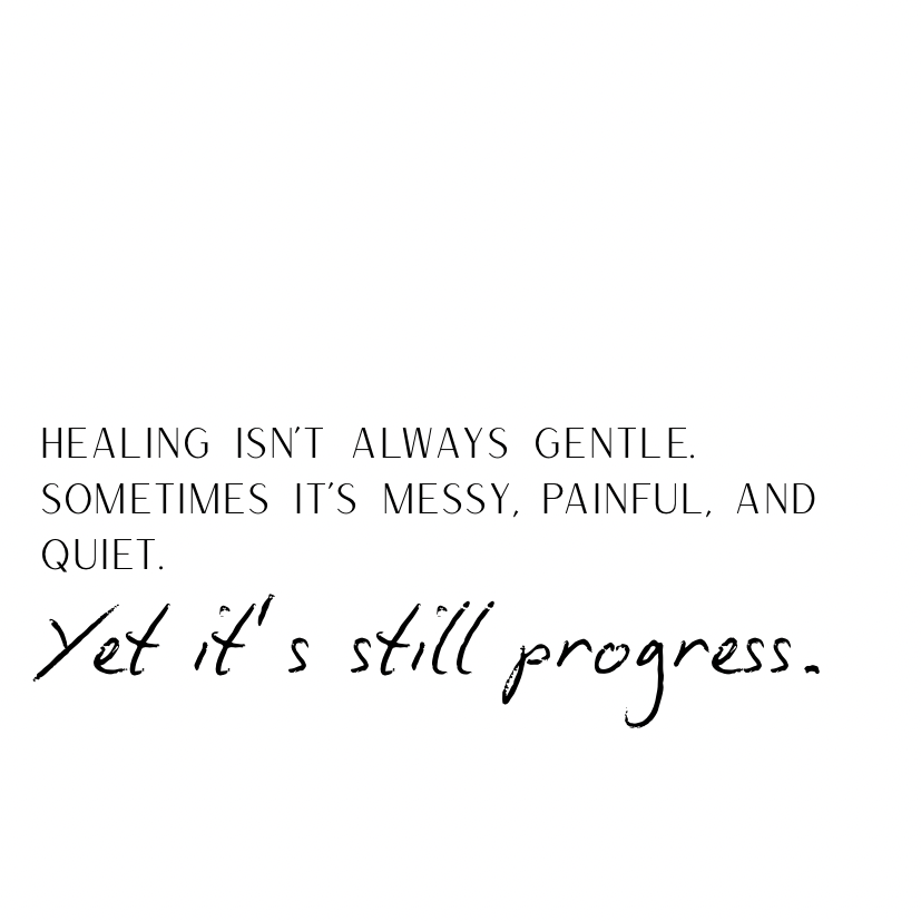 Healing isn't always gentle