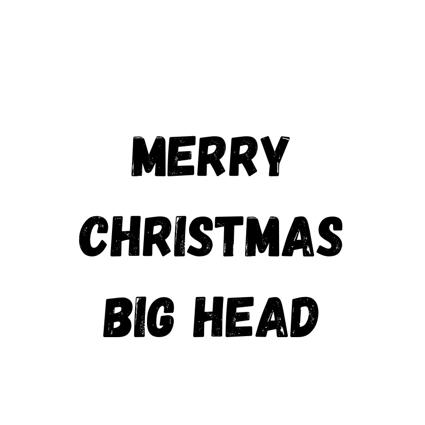 Merry Christmas Big Head