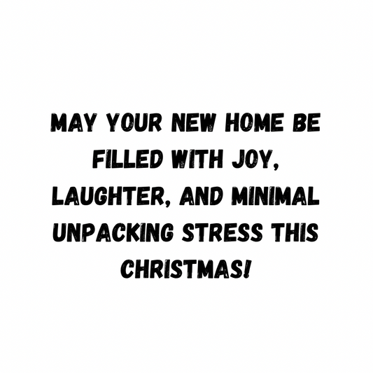 May Your New Home Be Filled With Joy, Laughter, And Minimal Stress This Christmas!