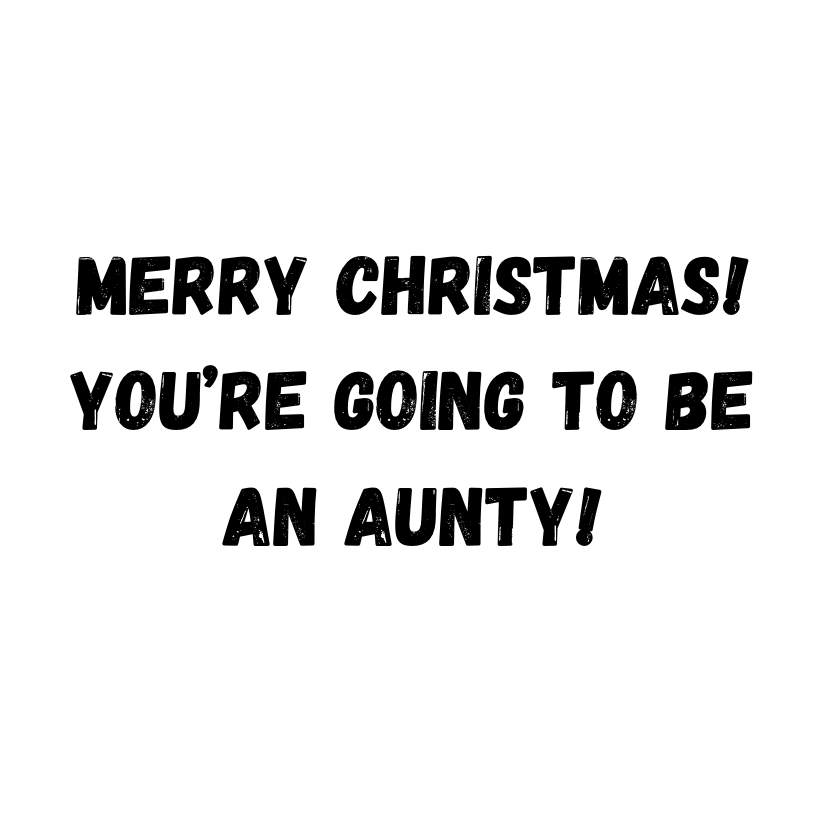 Merry Christmas You're Going To Be An Aunty!