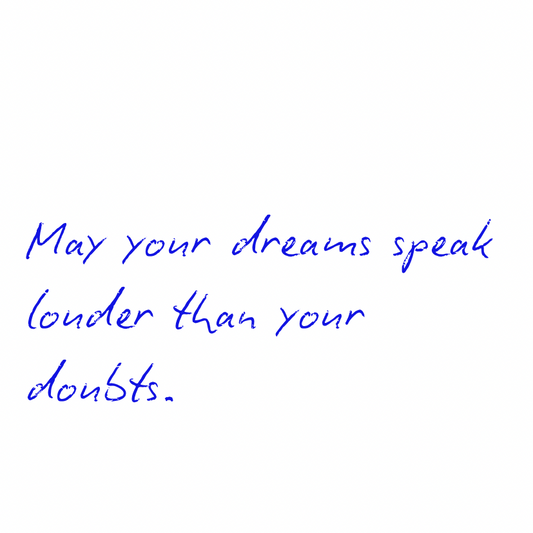 May your dreams speak louder [Blue]