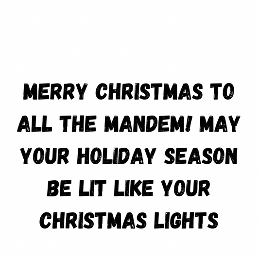 Merry Christmas To All The Mandem! May Your Holiday Season Be Lit Like Your Christmas Lights