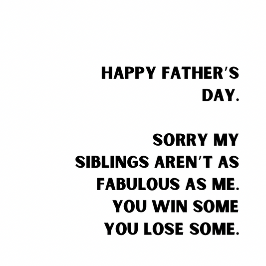 Sorry my siblings aren't as fabulous