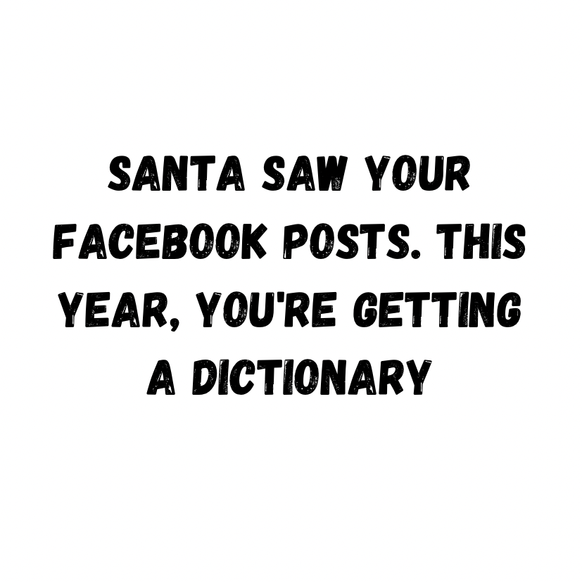 Santa Saw Your Facebook Posts. This Year You're Getting A Dictionary