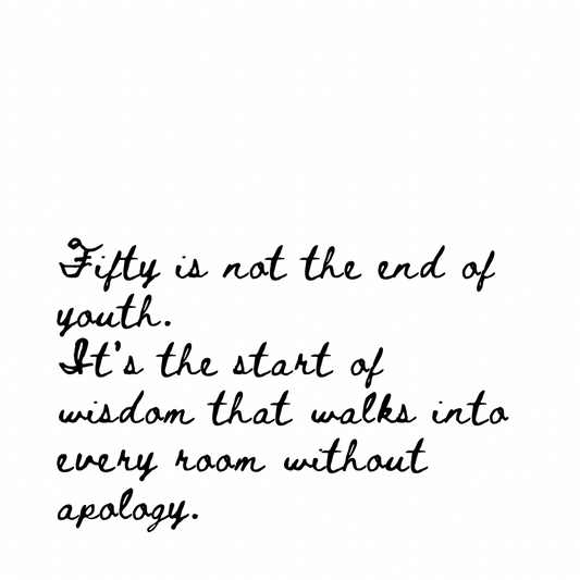 Fifty is not the end of youth [Cursive Font]