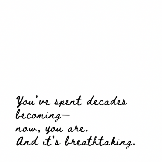 You’ve spent decades becoming [Cursive Font]