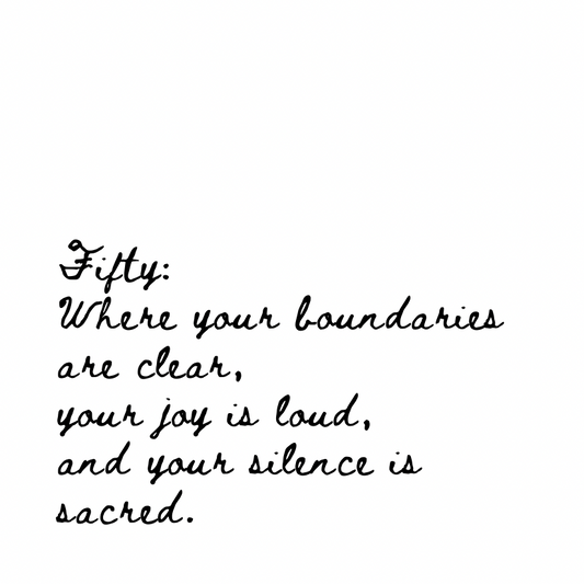 Fifty: where your boundaries are clear and joy is loud [Cursive Font]