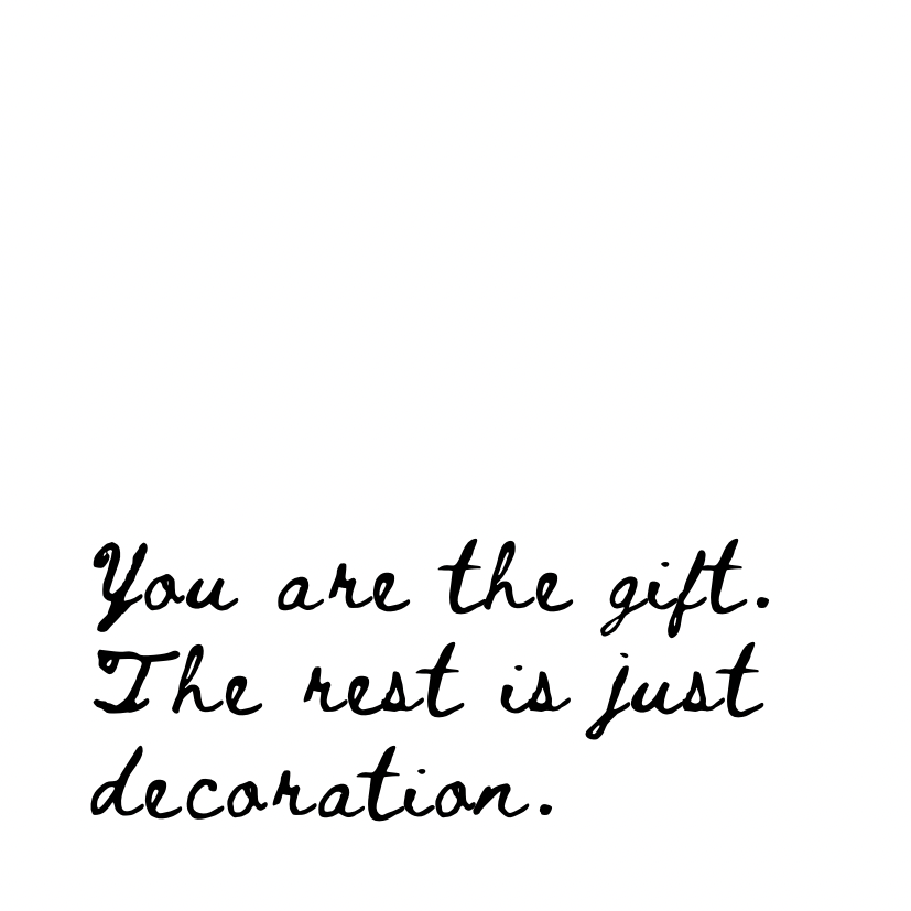 You are the gift [Cursive Font]