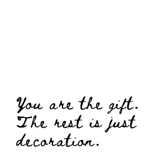 You are the gift [Cursive Font]