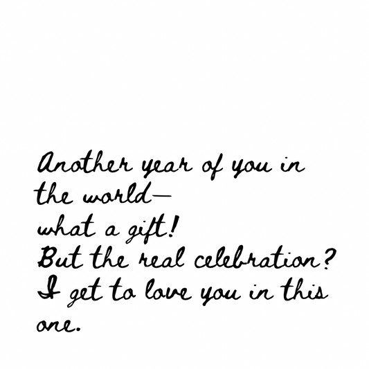 Another year of you in the world [Cursive Font]