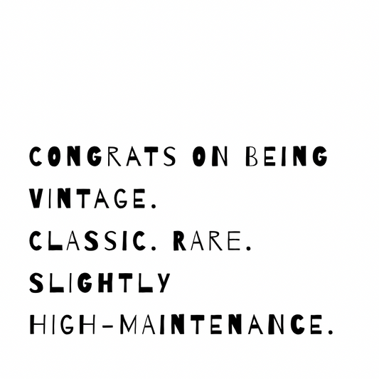 Congrats on being vintage [Quirky Font]