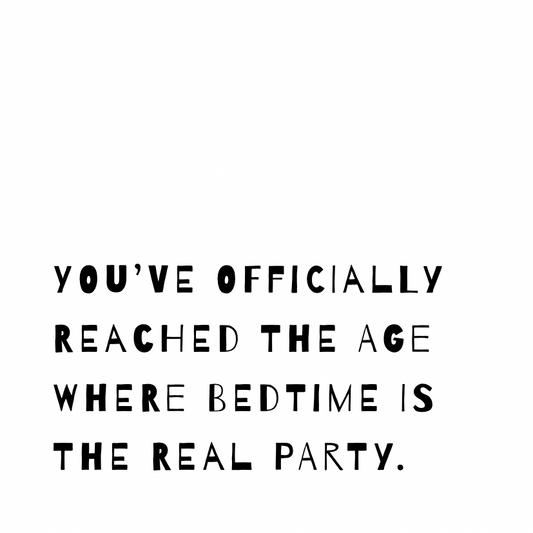 Bedtime is the real party [Quirky Font]
