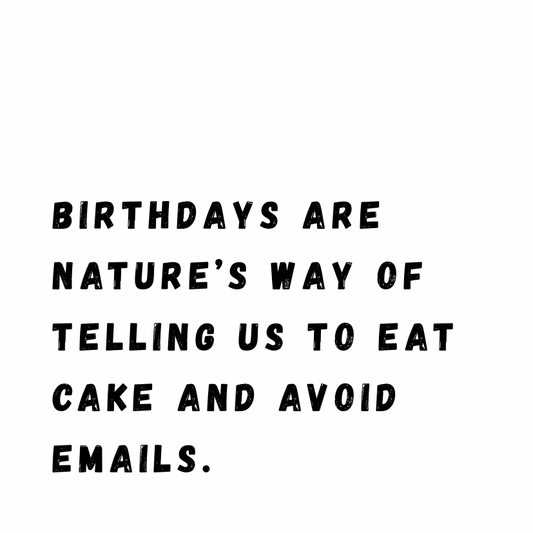 Eat cake and avoid emails
