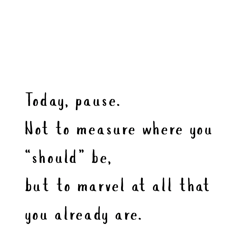 Marvel at all that you already are