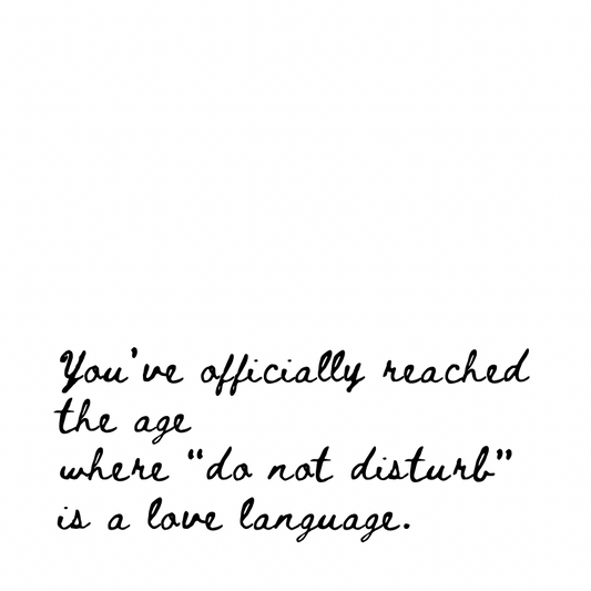 “Do not disturb” is a love language [Cursive Font]