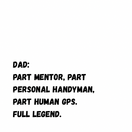 Dad: Full Legend.
