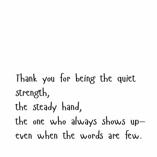 Thank you for being the quiet strength [Cute Font]