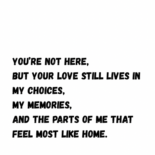 You’re not here, but your love is