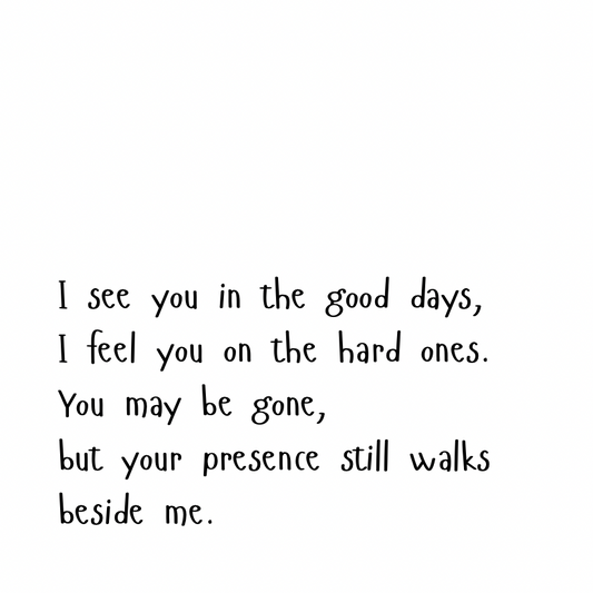 You may be gone, but your presence still walks beside me [Cute Font]