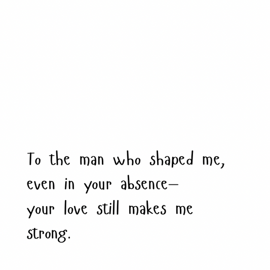 To the man who shaped me [Cute Font]