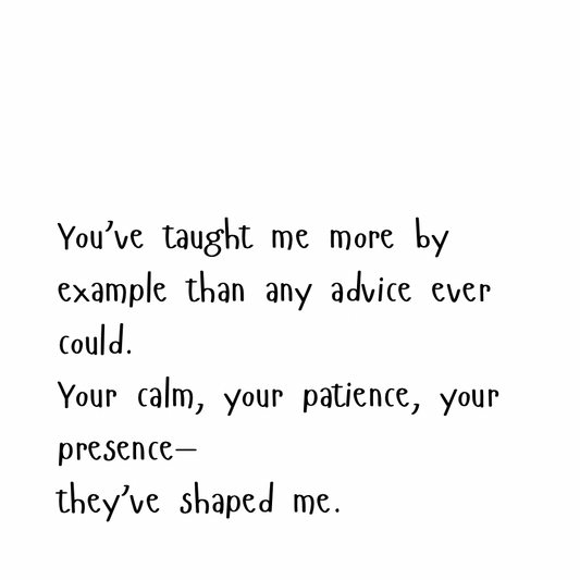 You’ve taught me more by example [Cute Font]