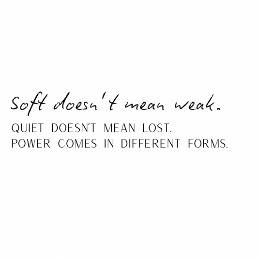 Soft doesn't mean weak